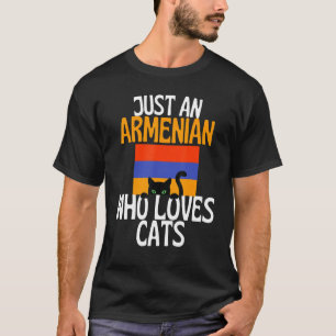 Just A Armenian Who Loves Cats For all of Armenia T-Shirt