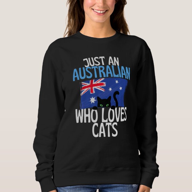 Just A Australian Who Loves Cats For all of Austra Sweatshirt (Front)