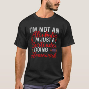 Just A Bartender Doing Homework  Bartender T-Shirt