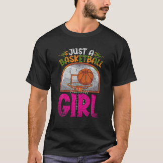 Just A Basketball Girl Basketball Player Sport Bas T-Shirt
