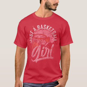 Just A Basketball Girl Basketball Player Sport Bas T-Shirt