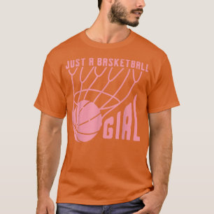 Just A Basketball Girl Basketball Player Women Bas T-Shirt