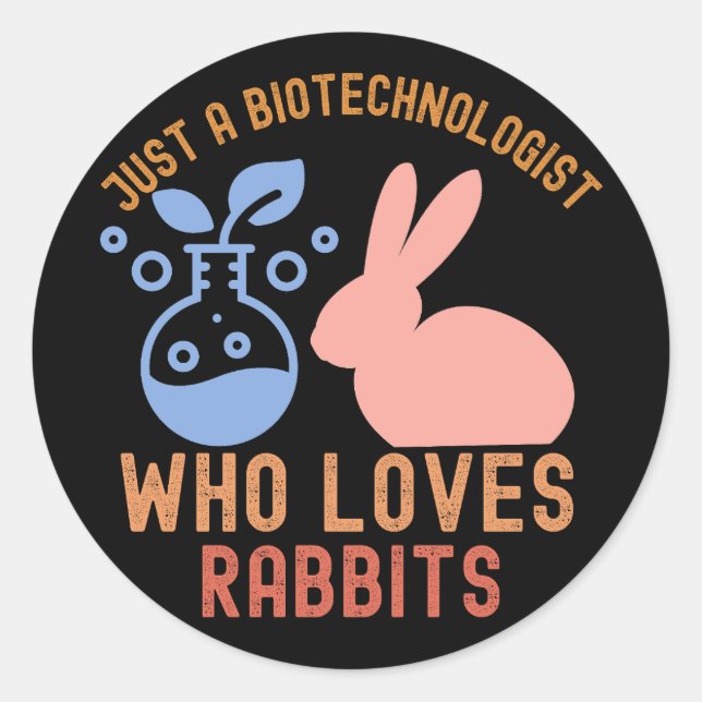 Just a Biotechnologist Who Loves Rabbits Classic Round Sticker (Front)