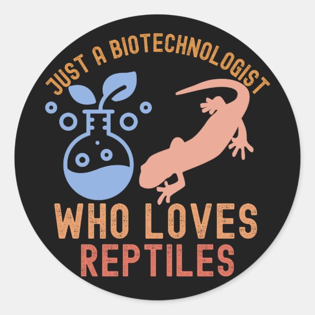 Just a Biotechnologist Who Loves Reptiles Classic Round Sticker (Front)