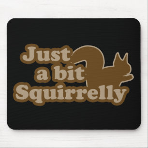 Just a bit Squirrely Mouse Pad