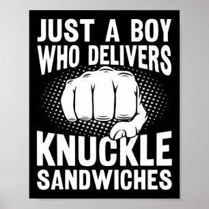 Just A Boy Who Delivers Knuckle Sandwiches Poster