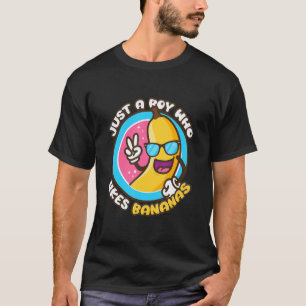 Just A Boy Who Likes Bananas Banana Plantain Fruit T-Shirt