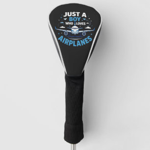 Just A Boy who Loves Aeroplanes  Golf Head Cover