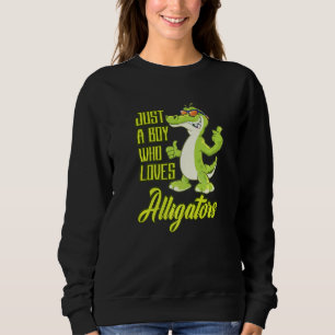 Just A Boy Who Loves Alligators Reptiles Zoo Ponds Sweatshirt