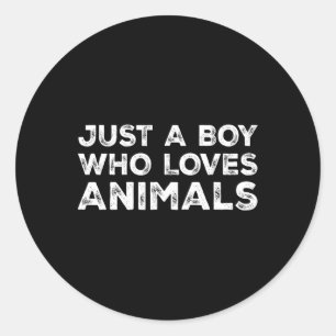 Just A Boy Who Loves Animals  Classic Round Sticker