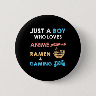 Just a Boy Who Loves Anime Ramen And Gaming Fun Ga 6 Cm Round Badge
