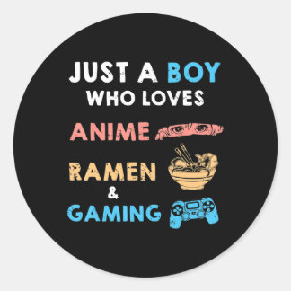 Just a Boy Who Loves Anime Ramen And Gaming Fun Ga Classic Round Sticker