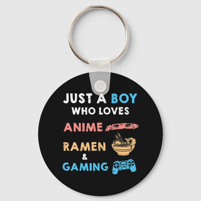 Just a Boy Who Loves Anime Ramen And Gaming Fun Ga Key Ring (Front)