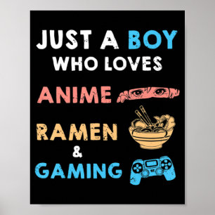 Just a Boy Who Loves Anime Ramen And Gaming Fun Ga Poster