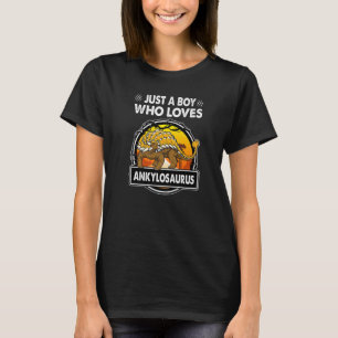 Just A Boy Who Loves Ankylosaurus Dinosaur Prehis T-Shirt