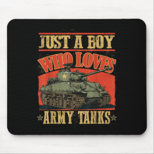 Just A Boy Who Loves Army Tanks A World War 2 Sher Mouse Pad