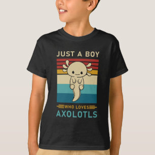 Just a Boy Who Loves Axolotls, Cute Axolotl T-Shirt