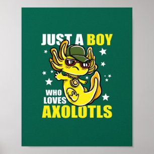 Just a boy who loves axolotls Cute Funny Kawaii Poster