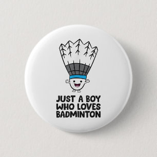 Just A Boy Who Loves Badminton  6 Cm Round Badge