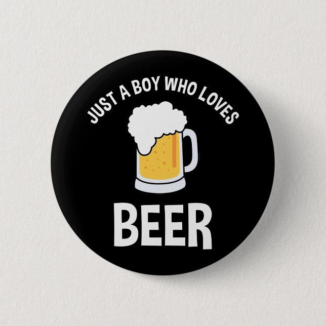 Just A Boy Who Loves Beer 6 Cm Round Badge (Front)