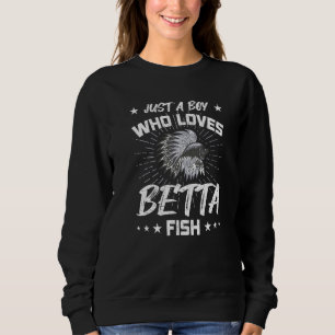 Just A Boy Who Loves Betta Fish Fly Fishing Sweatshirt