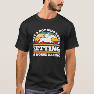 Just A Boy Who Loves Betting On Horse Racing T-Shirt