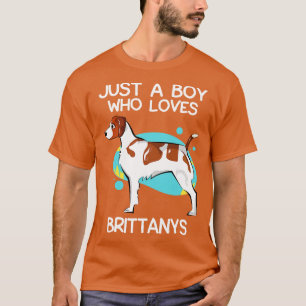 Just A Boy Who Loves Brittanys T-Shirt