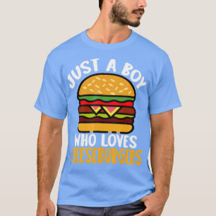 Just A Boy Who Loves Burgers Hamburger Cheeseburge T-Shirt