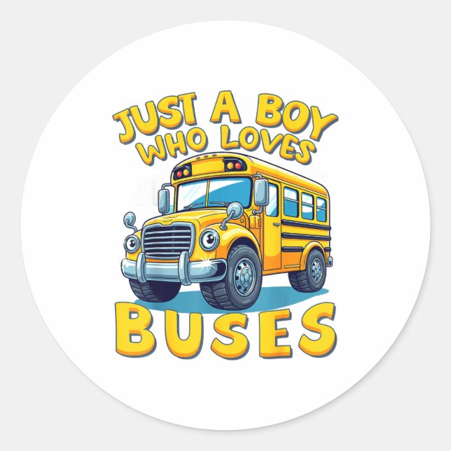 Just A Boy Who Loves Buses School Bus Lover Kids B Classic Round Sticker (Front)