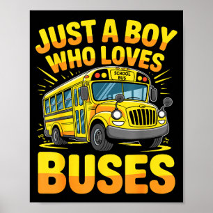 Just A Boy Who Loves Buses School Bus  Poster