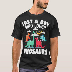 Just A Boy Who Loves Dinosaurs & Dinosaurs Gift I T-Shirt