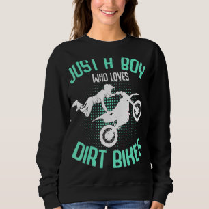 Just A Boy Who Loves Dirt Bikes Motocross Enduro D Sweatshirt