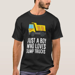 Just A Boy Who Loves Dump Trucks Construction Dump T-Shirt