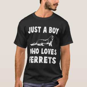 Just A Boy Who Loves Ferrets T-Shirt