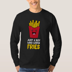 Just A Boy Who Loves French Fries T-Shirt