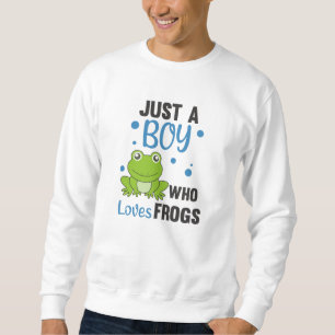 Just A Boy Who Loves Frogs Sweet Frog Sweatshirt