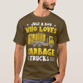 Just A Boy Who Loves Garbage Truck Dump Truck Tras T-Shirt