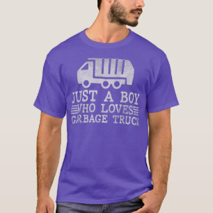 Just A Boy Who Loves Garbage Truck Toddlers Truck T-Shirt