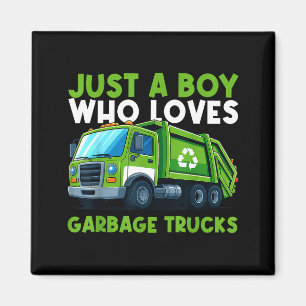 Just A Boy Who Loves Garbage Truck Traruck Boys Ki Magnet
