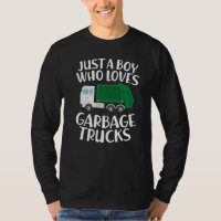Just a Boy Who Loves Garbage Trucks Funny Garbage