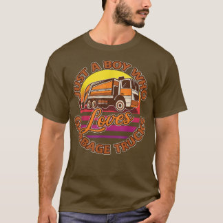 Just A Boy Who Loves Garbage Trucks - Garbage Truc T-Shirt