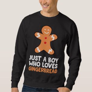 Just a Boy Who Loves Gingerbread Christmas Gingerb Sweatshirt