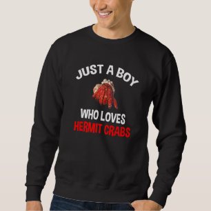 Just A Boy Who Loves Hermit Crabs Hermit Crab Love Sweatshirt