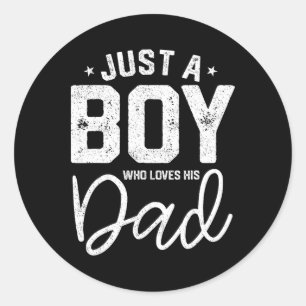 Just A Boy Who Loves His Dad Dady Son Matching Fat Classic Round Sticker