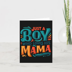 Just A Boy Who Loves His Mama Sweet Son Love Mum M Card