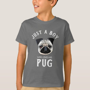 Just a boy who loves his Pug T-Shirt