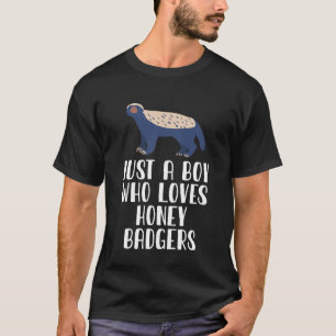 Just A Boy Who Loves Honey Badgers T-Shirt