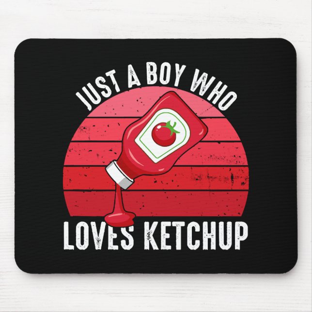 Just A Boy Who Loves Ketchup Mouse Pad (Front)