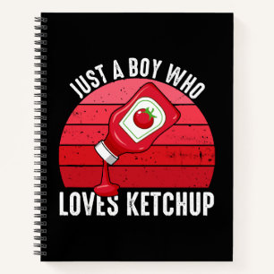 Just A Boy Who Loves Ketchup Notebook