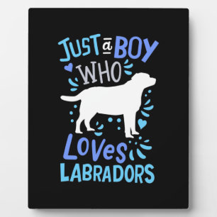 Just A Boy Who Loves Labrador Retriever Plaque